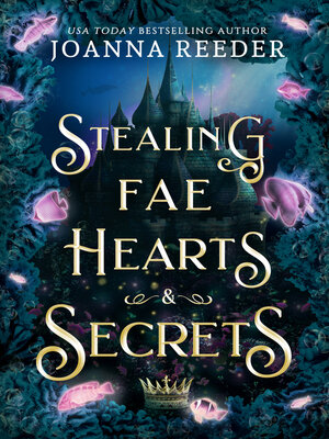 cover image of Stealing Fae Hearts and Secrets